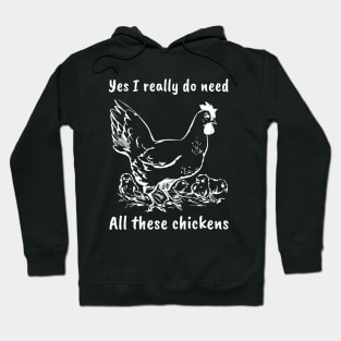 Yes i really do need All these chickens Hoodie